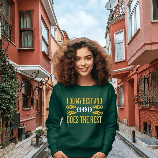 Printify Sweatshirt I Do My Best Unisex Sweatshirt | God Does the Rest - Ambassador Shirt