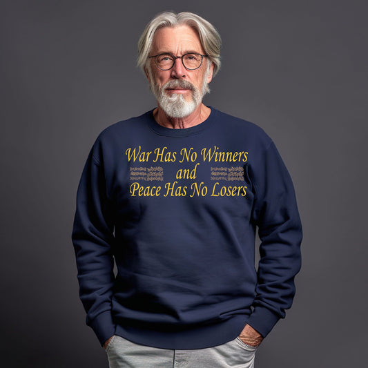 Printify Sweatshirt War Has No Winners and Peace Has No Losers Sweatshirt, Anti-War Activist Tee, Peaceful Protest Shirt, Ambassador Shirt