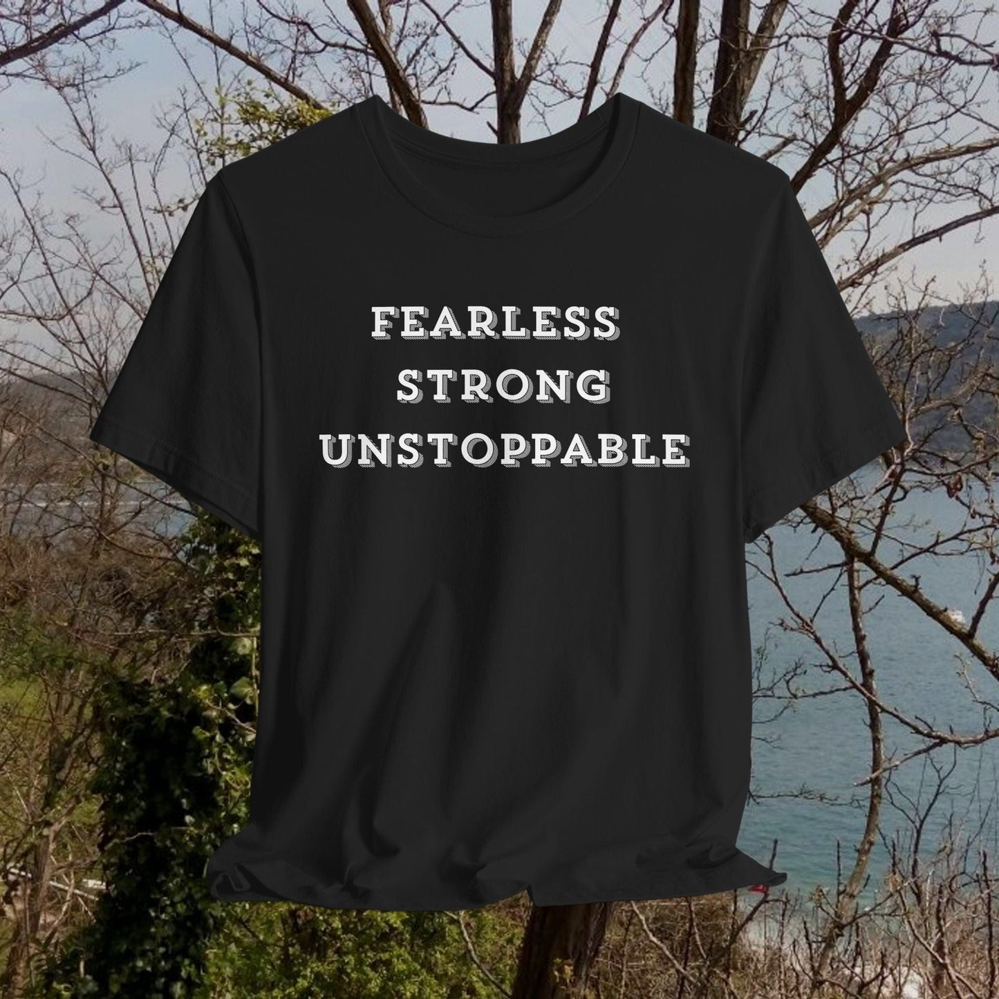 Printify T-Shirt Black / XS Fearless Strong Unstoppable Tee | Inspirational T-Shirt for Empowerment, Gift for Friends, Motivational Apparel, Casual Wear