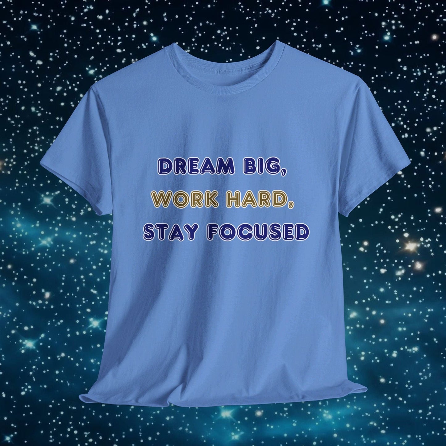 Printify T-Shirt Carolina Blue / S Dream Big Work Hard Stay Focused T-Shirt | Motivational Gift | Inspirational Tee