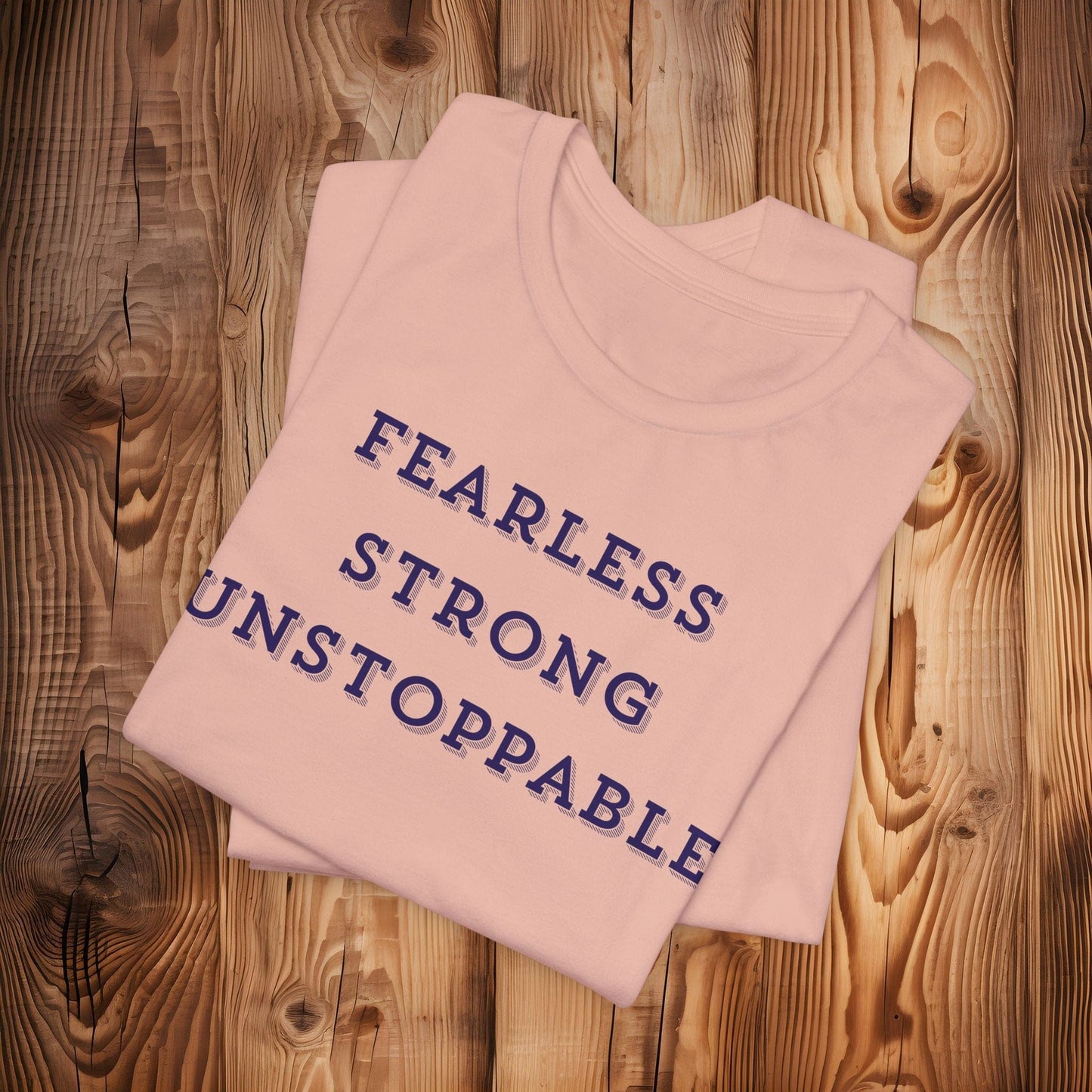 Printify T-Shirt Fearless Strong Unstoppable Tee | Inspirational T-Shirt for Empowerment, Gift for Friends, Motivational Apparel, Casual Wear