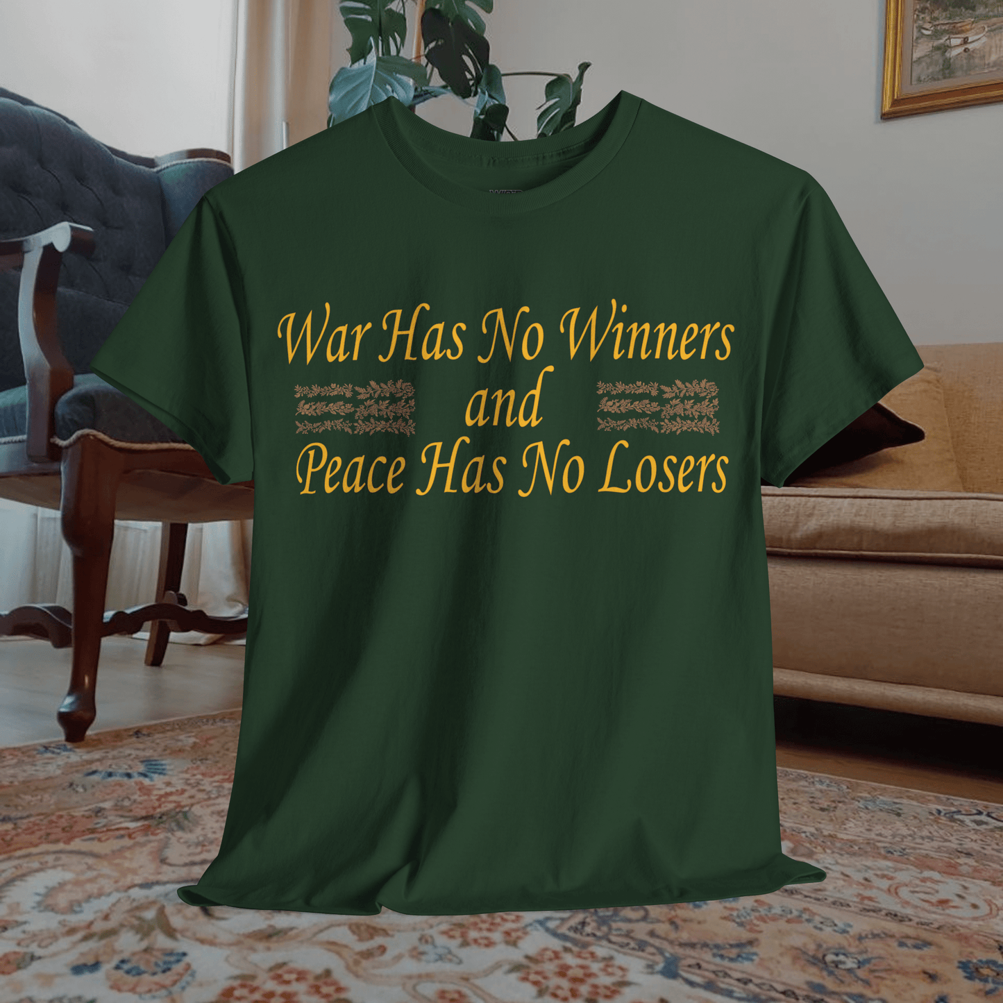 Printify T-Shirt Forest Green / S Anti-War Statement Shirt: War Has No Winners and Peace Has No Losers | End War Peace Shirt | Powerful Peace Advocate Shirt