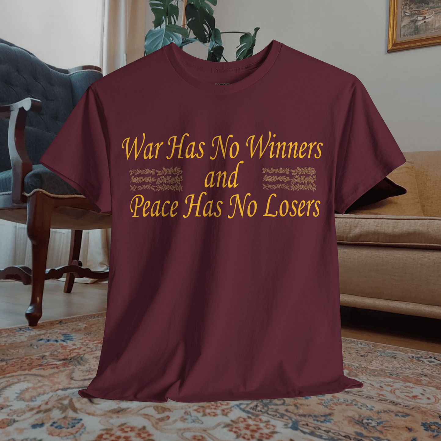 Printify T-Shirt Maroon / S Anti-War Statement Shirt: War Has No Winners and Peace Has No Losers | End War Peace Shirt | Powerful Peace Advocate Shirt