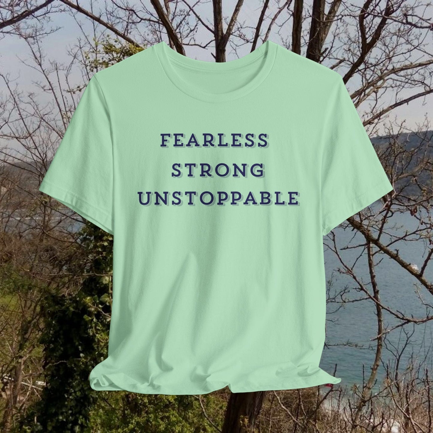 Printify T-Shirt Mint / XS Fearless Strong Unstoppable Tee | Inspirational T-Shirt for Empowerment, Gift for Friends, Motivational Apparel, Casual Wear