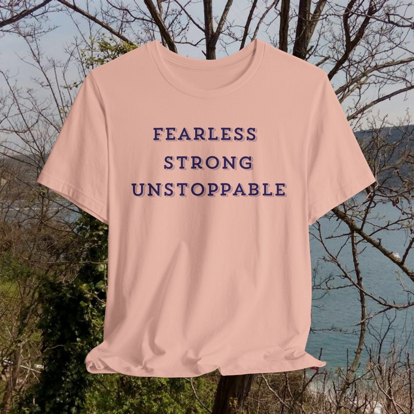 Printify T-Shirt Peach / XS Fearless Strong Unstoppable Tee | Inspirational T-Shirt for Empowerment, Gift for Friends, Motivational Apparel, Casual Wear