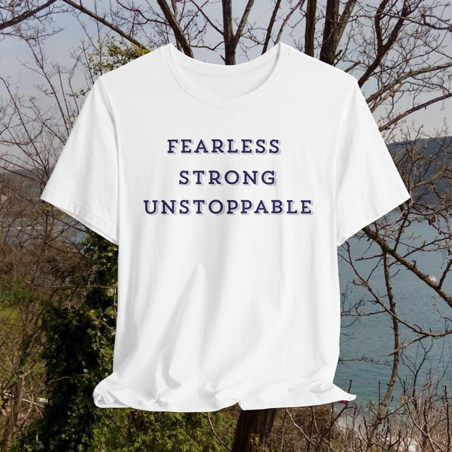 Printify T-Shirt White / XS Fearless Strong Unstoppable Tee | Inspirational T-Shirt for Empowerment, Gift for Friends, Motivational Apparel, Casual Wear